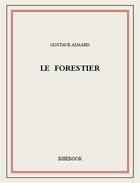 Couverture du livre « Le forestier » de Gustave Aimard aux éditions Bibebook