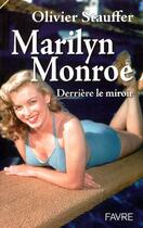 Couverture du livre « Marilyn monroe, derriere le miroir » de Olivier Stauffer aux éditions Favre