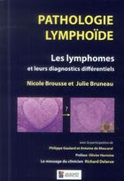 Couverture du livre « Pathologie lymphoïde ; les lymphomes et leurs diagnostics différentiels » de Nicole Brousse et Julie Bruneau aux éditions Sauramps Medical