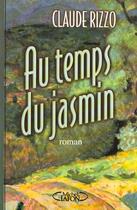 Couverture du livre « Au temps du jasmin » de Claude Rizzo aux éditions Michel Lafon