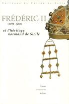 Couverture du livre « Frédéric II (1194-1250) et l'héritage normand de Sicile » de Anne-Marie Flambard Hericher aux éditions Pu De Caen
