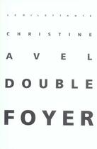 Couverture du livre « Double foyer » de Christine Avel aux éditions Le Dilettante