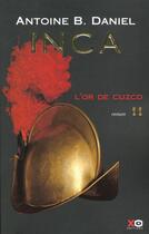 Couverture du livre « Inca - tome 2 - l'or de cuzco » de Antoine B. Daniel aux éditions Xo