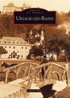 Couverture du livre « Uriage-les-Bains » de Charles Paillet aux éditions Editions Sutton