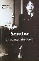 Couverture du livre « Soutine ; Le Tourment Flamboyant » de Daniel Klebaner aux éditions Somogy