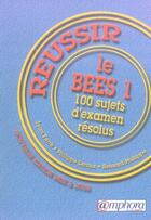 Couverture du livre « Réussir le BEES t.1 ; 100 sujets d'examen résolus » de Jean Ferre aux éditions Amphora