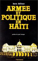 Couverture du livre « Armée et politique en Haïti » de Kern Delince aux éditions L'harmattan