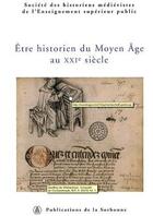 Couverture du livre « Être historien du moyen âge au XXIe siècle » de Shmesh aux éditions Editions De La Sorbonne
