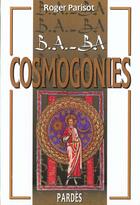 Couverture du livre « Cosmogonies » de Roger Parisot aux éditions Pardes
