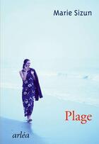 Couverture du livre « Plage » de Marie Sizun aux éditions Arlea