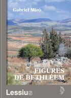 Couverture du livre « Figures de Bethléem » de Gabriel Miro aux éditions Lessius