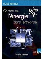 Couverture du livre « La gestion de l'energie en entreprise » de Senden G. aux éditions Edi Pro