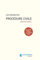 Couverture du livre « Les pandectes ; procédure civile (édition 2018) » de Gaston Vogel aux éditions Promoculture
