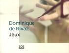 Couverture du livre « Jeux » de Dominique De Rivaz aux éditions Zoe