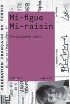 Couverture du livre « Mi-figue mi-raisin » de Christophe Leon aux éditions La Joie De Lire