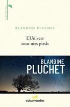 Couverture du livre « L'univers sous mes pieds » de Blandine Pluchet aux éditions Editions De La Salamandre