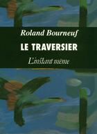 Couverture du livre « Le traversier » de Roland Bourneuf aux éditions Les Editions De L'instant Meme