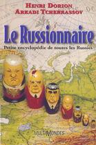 Couverture du livre « Le russionnaire ; petite encyclopédie de toutes les Russies » de Arkadi Tcherkassov et Henri Dorion aux éditions Multimondes