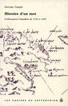 Couverture du livre « Histoire d'un mot ; l'ethnonyme canadien de 1535 à 1691 » de Gervais Carpin aux éditions Septentrion