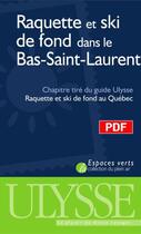 Couverture du livre « Raquette et ski de fond dans le Bas-Saint-Laurent ; chapitre tiré du guide Ulysse « raquette et ski de fond au Québec » » de Yves Seguin aux éditions Ulysse