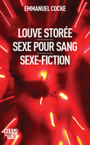 Couverture du livre « Louve storée ; sexe pour sang ; sexe-fiction » de Emmanuel Cocke aux éditions Coups De Tete