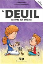 Couverture du livre « Le deuil raconté aux enfants » de Aimee Verret aux éditions De Mortagne