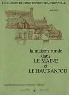 Couverture du livre « La maison rurale dans le Maine et le Haut-Anjou ; contribution à un inventaire régional » de Alain Menil aux éditions Creer