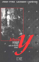 Couverture du livre « Jehane nommee d'arc nee et morte sous y » de Laurent-Lefevre J-Y. aux éditions Die