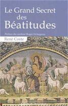 Couverture du livre « Le grand secret des beatitudes » de Rene Coste aux éditions Emmanuel