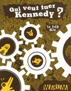 Couverture du livre « Qui veut tuer Kennedy ? » de Fred Blin aux éditions Warum
