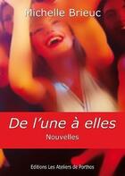 Couverture du livre « De l'une à elles » de Michelle Brieuc aux éditions Les Ateliers De Porthos