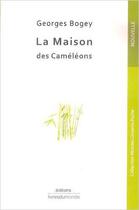 Couverture du livre « La maison des caméléons » de Georges Bogey aux éditions Livres Du Monde