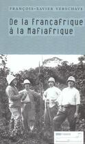 Couverture du livre « De la françafrique à la mafiafrique » de Francois-Xavier Verschave aux éditions Tribord