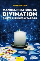 Couverture du livre « Manuel pratique de divination ; cartes, runes et tarots » de Pierre Texier aux éditions Ambre