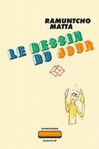 Couverture du livre « Le dessin du jour » de Ramuntcho Matta aux éditions Les Presses Du Reel