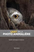 Couverture du livre « L'art de la photo animalière : guide technique et astuces » de Alexis Rateau aux éditions Alexisrateau