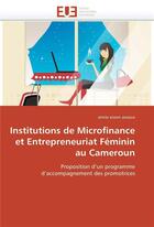 Couverture du livre « Institutions de microfinance et entrepreneuriat feminin au cameroun » de Esson Assoua-A aux éditions Editions Universitaires Europeennes