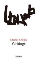 Couverture du livre « Eduardo chillida writings » de Eduardo Chillida aux éditions La Fabrica