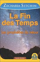 Couverture du livre « La fin des temps ; les prophéties du retour » de Zecharia Sitchin aux éditions Macro Editions