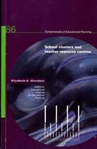 Couverture du livre « School clusters and teacher resource centres » de  aux éditions Unesco