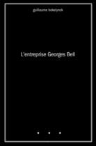 Couverture du livre « L'entreprise Georges Bell » de Guillaume Bekelynck aux éditions Librinova