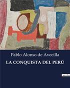 Couverture du livre « LA CONQUISTA DEL PERÚ » de De Avecilla P A. aux éditions Culturea