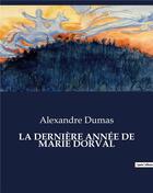 Couverture du livre « LA DERNIÈRE ANNÉE DE MARIE DORVAL » de Alexandre Dumas aux éditions Culturea