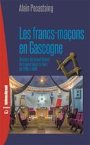 Couverture du livre « Les francs-maçons en Gascogne : histoire du Grand Orient de France dans le Gers de 1746 à 1946 » de Alain Pecastaing aux éditions Empreinte