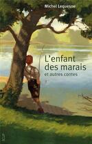 Couverture du livre « L'enfant des marais et autres contes » de Michel Lequesne aux éditions La Deviation