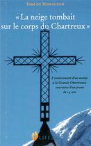 Couverture du livre « La neige tombait sur le corps du Chartreux » de Rene De Montozon aux éditions Life