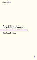 Couverture du livre « The Jazz Scene » de Eric Hobsbawm aux éditions Faber And Faber Digital