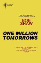 Couverture du livre « One Million Tomorrows » de Bob Shaw aux éditions Orion Digital