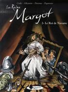 Couverture du livre « La Reine Margot - tome 2 Le Roi de Navarre » de Olivier Cadic et Juliette Derenne et François Gheysens aux éditions Chapeau Bas