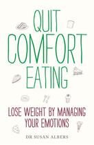 Couverture du livre « Quit Comfort Eating » de Susan Albers aux éditions Little Brown Book Group Digital